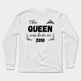 Queen born in 2010 Long Sleeve T-Shirt